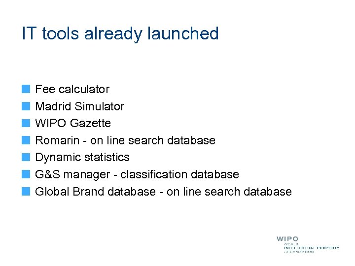 IT tools already launched Fee calculator Madrid Simulator WIPO Gazette Romarin - on line