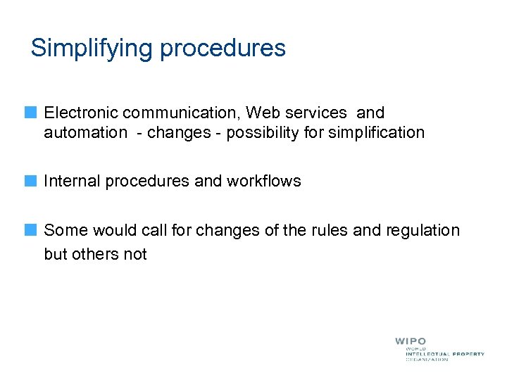 Simplifying procedures Electronic communication, Web services and automation - changes - possibility for simplification