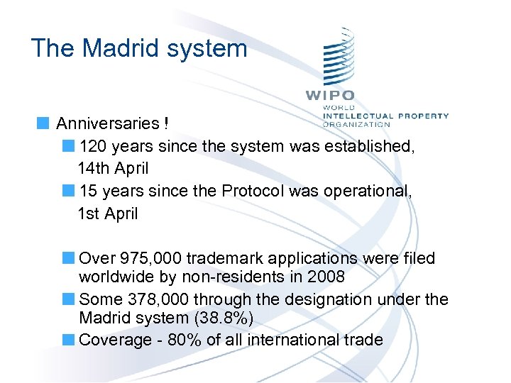 The Madrid system Anniversaries ! 120 years since the system was established, 14 th