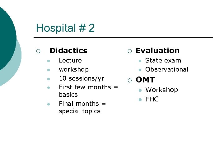 Hospital # 2 ¡ Didactics l l l Lecture workshop 10 sessions/yr First few