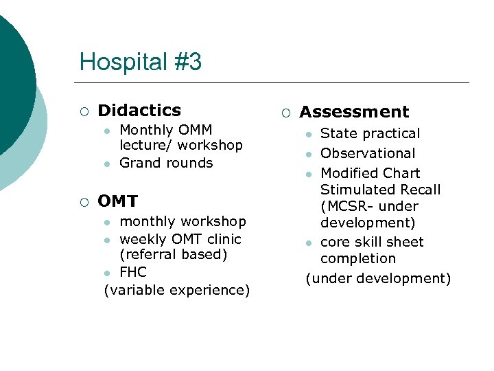 Hospital #3 ¡ Didactics l l ¡ Monthly OMM lecture/ workshop Grand rounds OMT