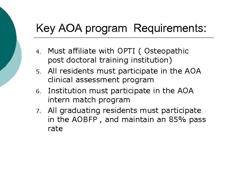 Key AOA program Requirements: 4. 5. 6. 7. Must affiliate with OPTI ( Osteopathic