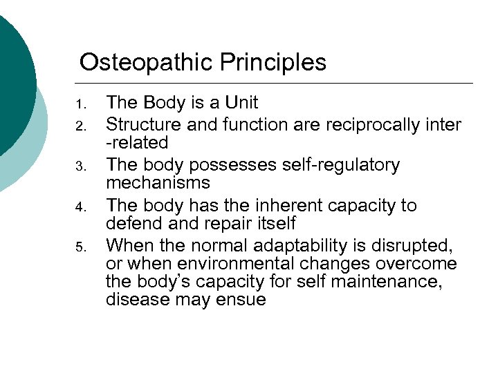 Osteopathic Principles 1. 2. 3. 4. 5. The Body is a Unit Structure and