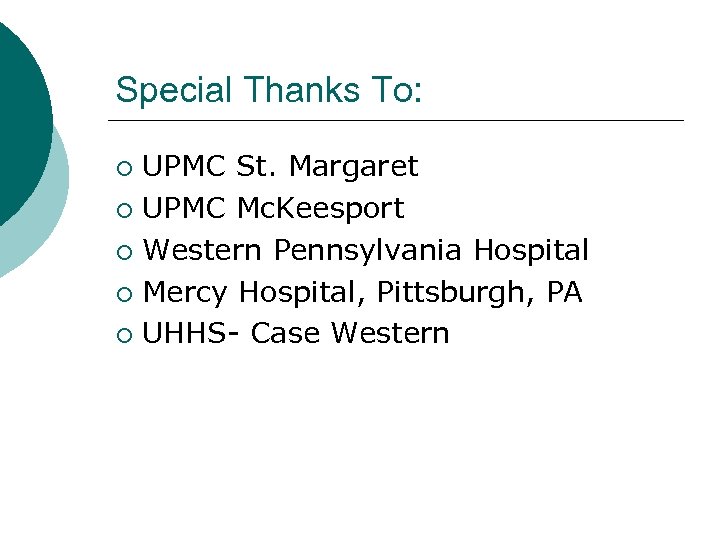 Special Thanks To: UPMC St. Margaret ¡ UPMC Mc. Keesport ¡ Western Pennsylvania Hospital