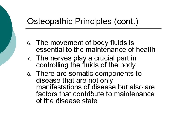 Osteopathic Principles (cont. ) 6. 7. 8. The movement of body fluids is essential