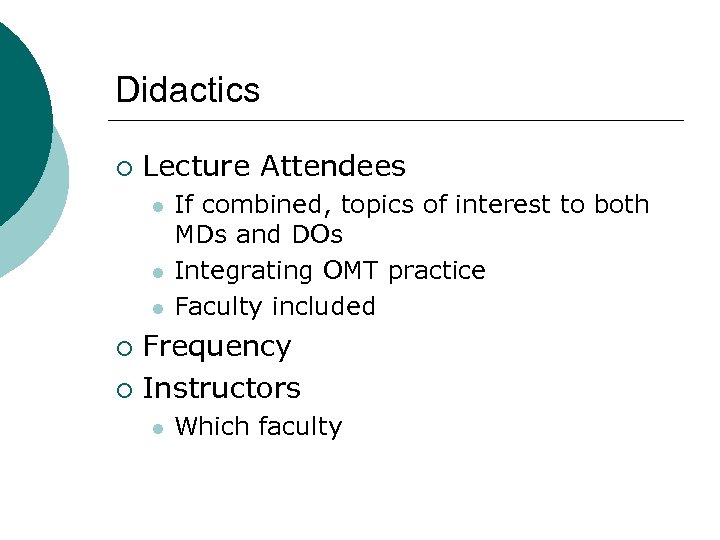 Didactics ¡ Lecture Attendees l l l If combined, topics of interest to both