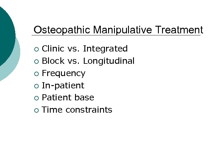 Osteopathic Manipulative Treatment Clinic vs. Integrated ¡ Block vs. Longitudinal ¡ Frequency ¡ In-patient