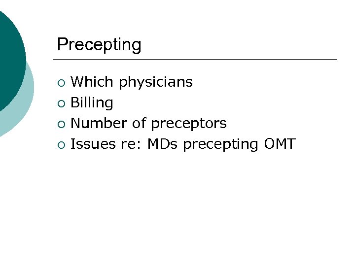 Precepting Which physicians ¡ Billing ¡ Number of preceptors ¡ Issues re: MDs precepting