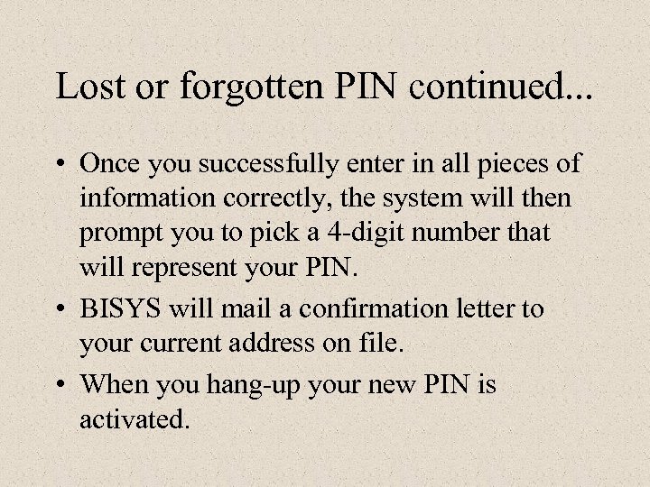 Lost or forgotten PIN continued. . . • Once you successfully enter in all