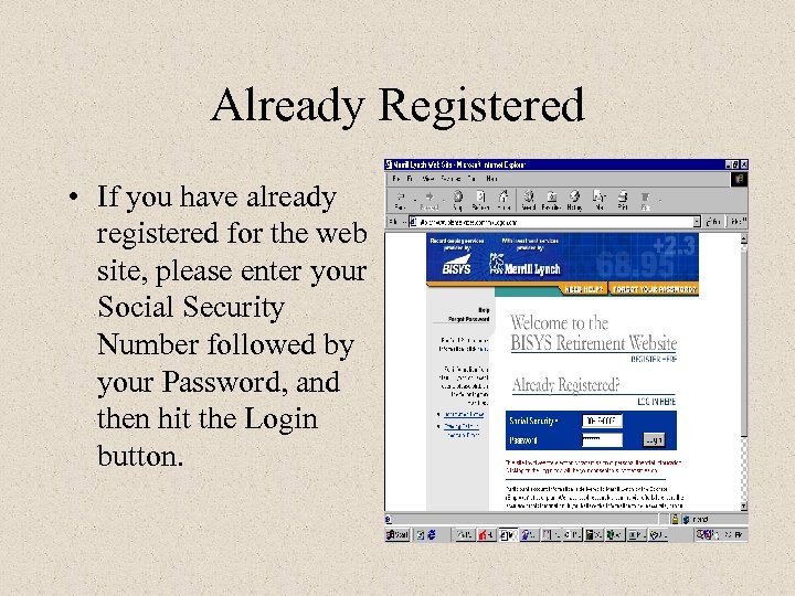 Already Registered • If you have already registered for the web site, please enter