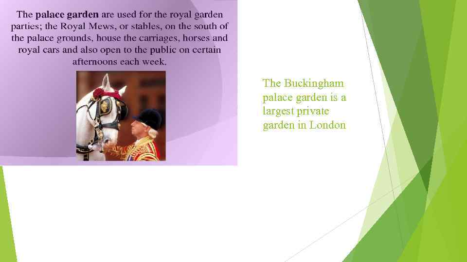 The Buckingham palace garden is a largest private garden in London 