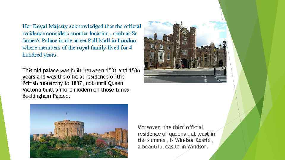 Her Royal Majesty acknowledged that the official residence considers another location , such as