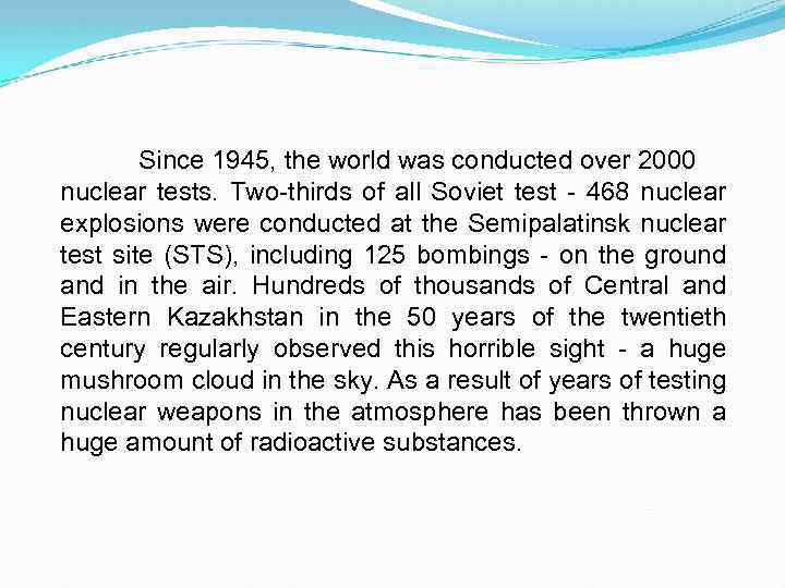 Since 1945, the world was conducted over 2000 nuclear tests. Two-thirds of all Soviet
