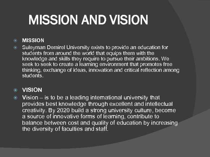 MISSION AND VISION MISSION Suleyman Demirel University exists to provide an education for students