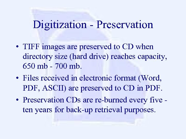 Digitization - Preservation • TIFF images are preserved to CD when directory size (hard