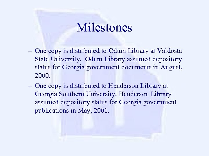 Milestones – One copy is distributed to Odum Library at Valdosta State University. Odum