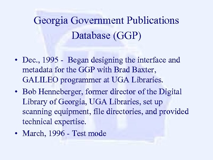 Georgia Government Publications Database (GGP) • Dec. , 1995 - Began designing the interface
