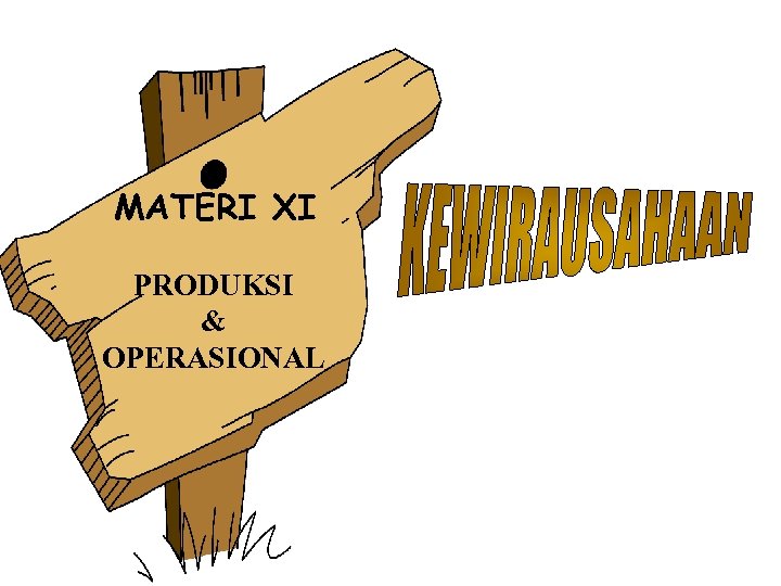 MATERI XI PRODUKSI & OPERASIONAL 