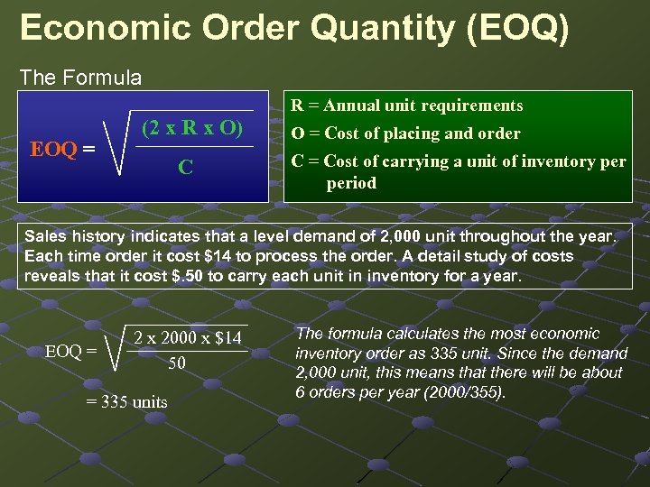 Economic Order Quantity (EOQ) The Formula R = Annual unit requirements EOQ = (2