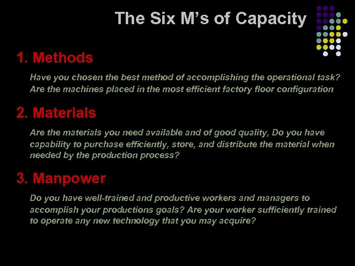 The Six M’s of Capacity 1. Methods Have you chosen the best method of