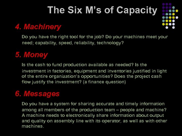 The Six M’s of Capacity 4. Machinery Do you have the right tool for