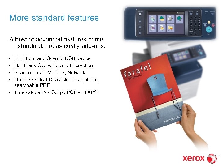More standard features A host of advanced features come standard, not as costly add-ons.