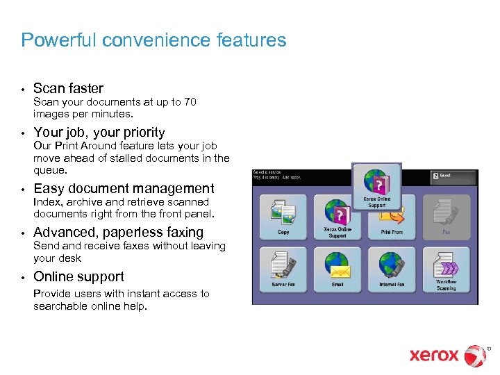 Powerful convenience features • Scan faster Scan your documents at up to 70 images