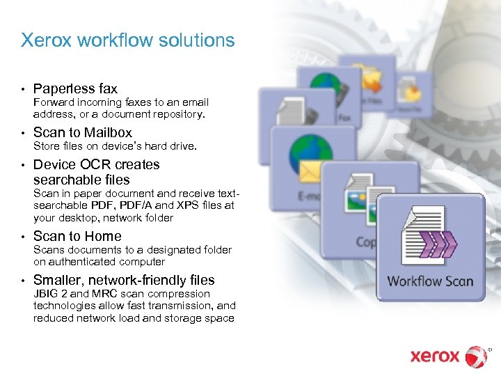 Xerox workflow solutions • Paperless fax Forward incoming faxes to an email address, or