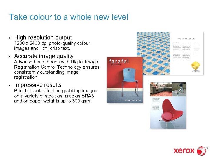 Take colour to a whole new level • High-resolution output 1200 x 2400 dpi