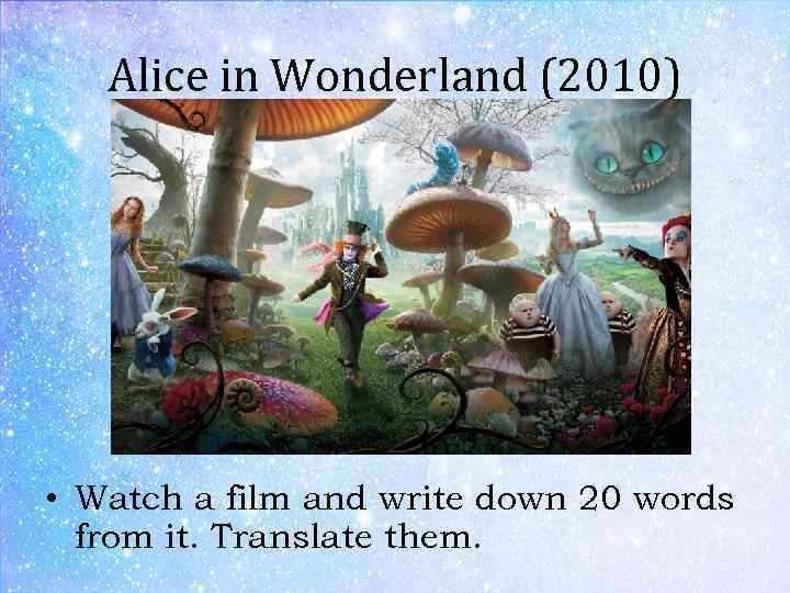 Alice in Wonderland (2010) • Watch a film and write down 20 words from