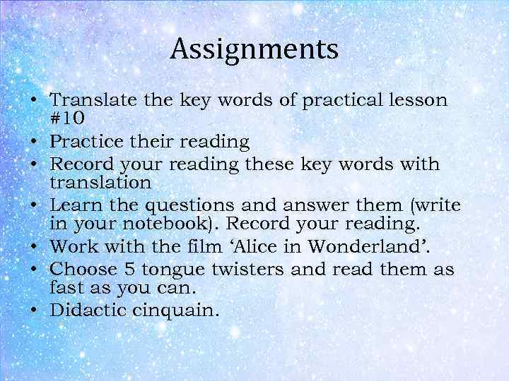 Assignments • Translate the key words of practical lesson #10 • Practice their reading