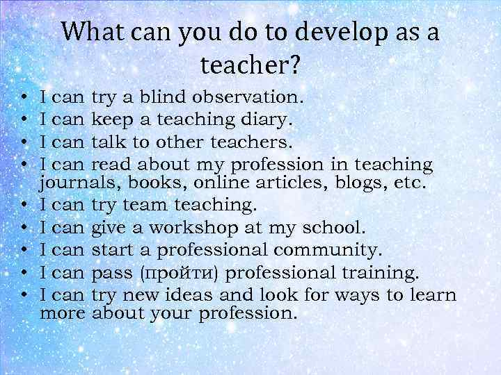 What can you do to develop as a teacher? • • • I can