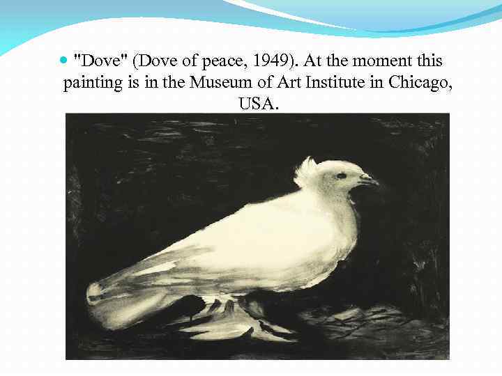  "Dove" (Dove of peace, 1949). At the moment this painting is in the