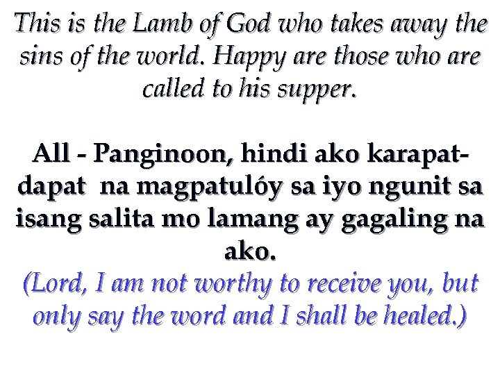 This is the Lamb of God who takes away the sins of the world.