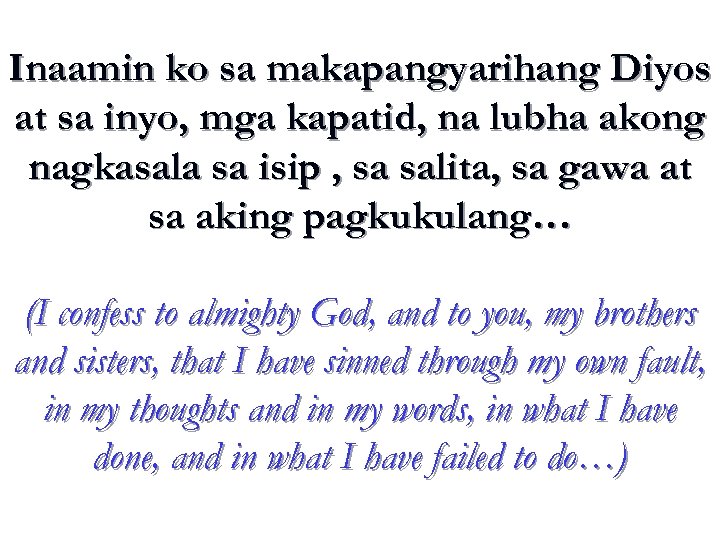 Inaamin ko sa makapangyarihang Diyos at sa inyo, mga kapatid, na lubha akong nagkasala