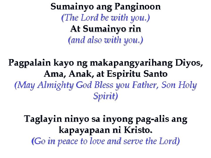 Sumainyo ang Panginoon (The Lord be with you. ) At Sumainyo rin (and also