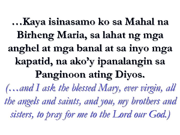 …Kaya isinasamo ko sa Mahal na Birheng Maria, sa lahat ng mga anghel at
