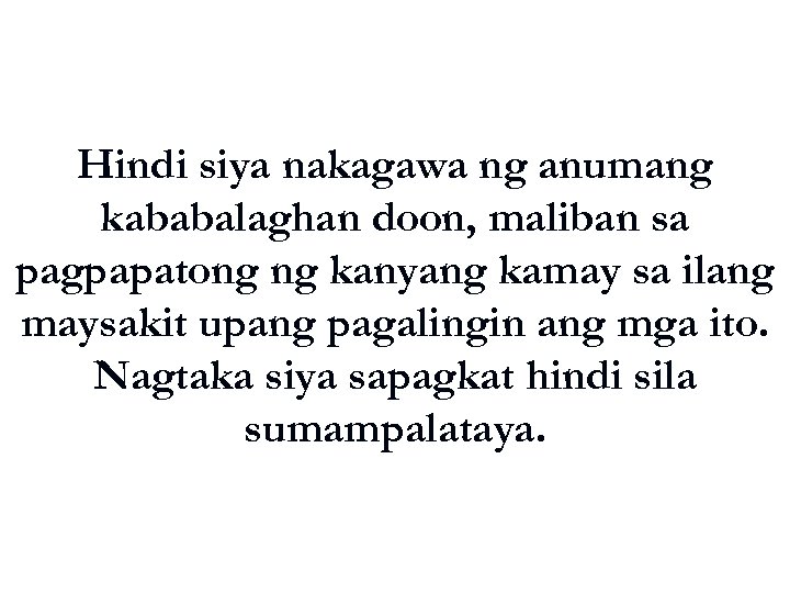 Hindi siya nakagawa ng anumang kababalaghan doon, maliban sa pagpapatong ng kanyang kamay sa
