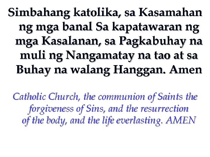 Simbahang katolika, sa Kasamahan ng mga banal Sa kapatawaran ng mga Kasalanan, sa Pagkabuhay