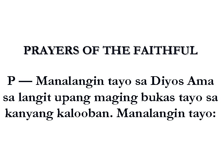PRAYERS OF THE FAITHFUL P — Manalangin tayo sa Diyos Ama sa langit upang