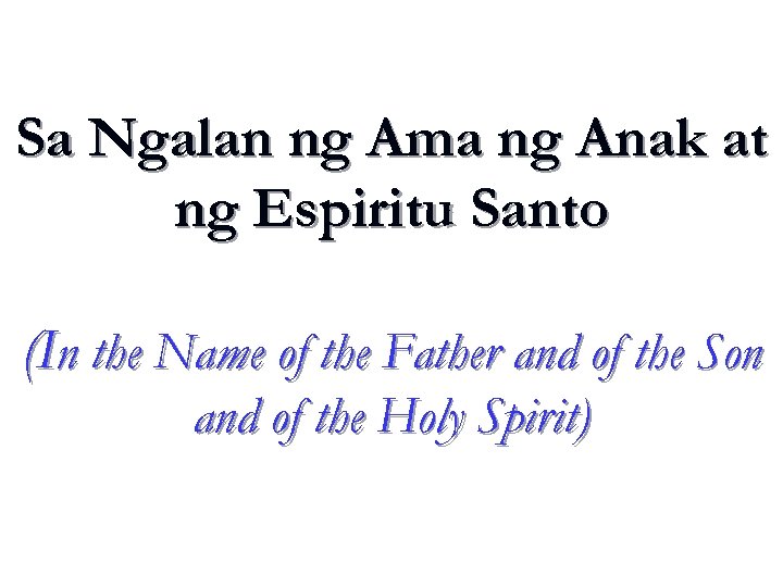 Sa Ngalan ng Ama ng Anak at ng Espiritu Santo (In the Name of