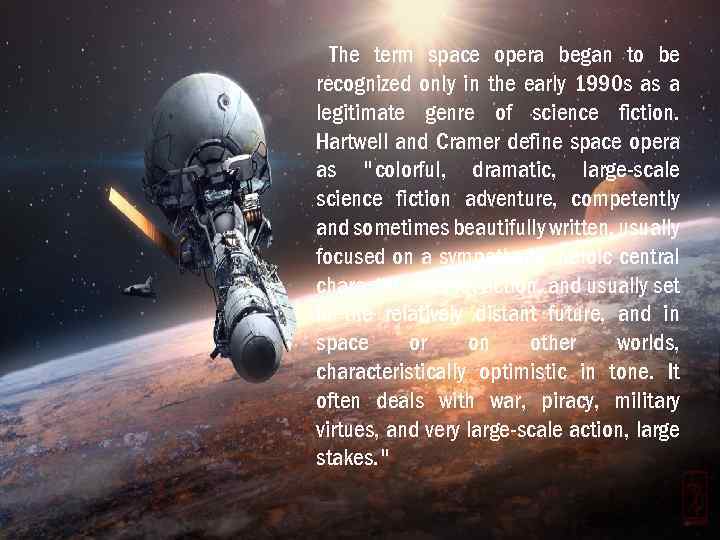 The term space opera began to be recognized only in the early 1990 s