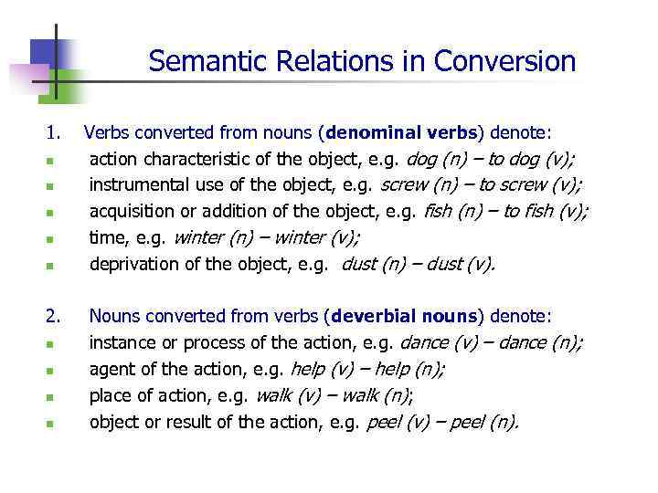 Semantic Relations in Conversion 1. Verbs converted from nouns (denominal verbs) denote: n action