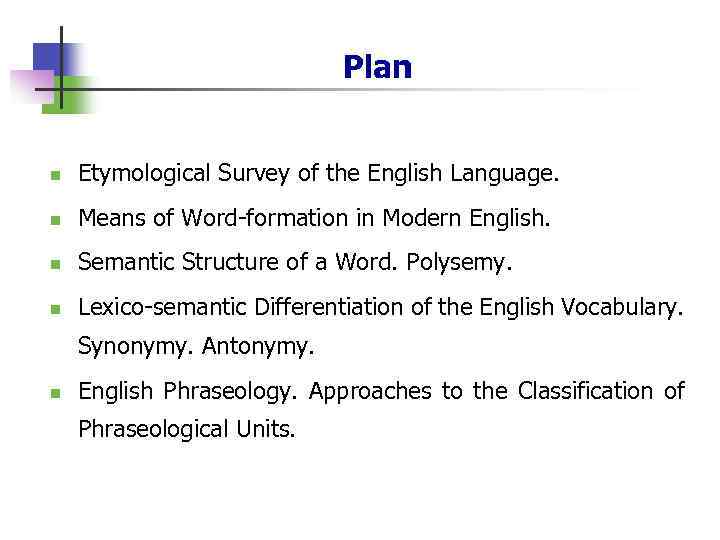 Plan n Etymological Survey of the English Language. n Means of Word-formation in Modern