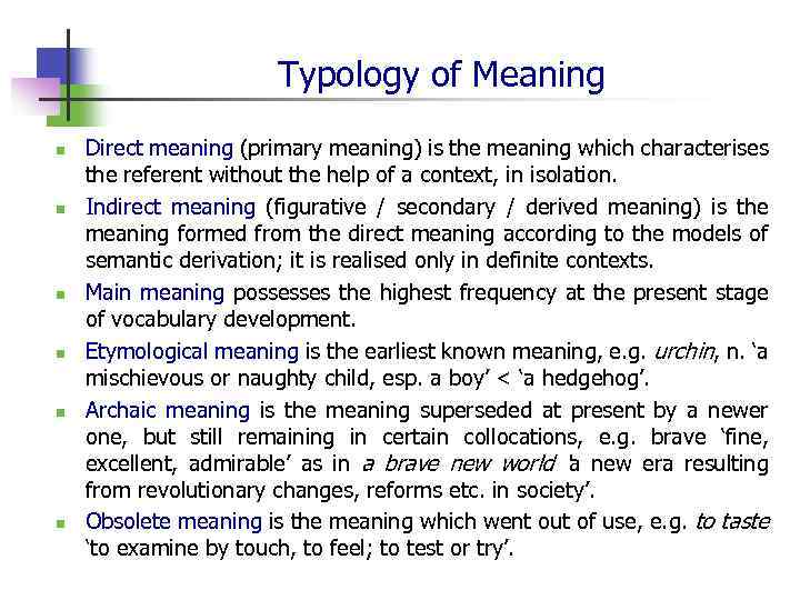 Typology of Meaning n n n Direct meaning (primary meaning) is the meaning which