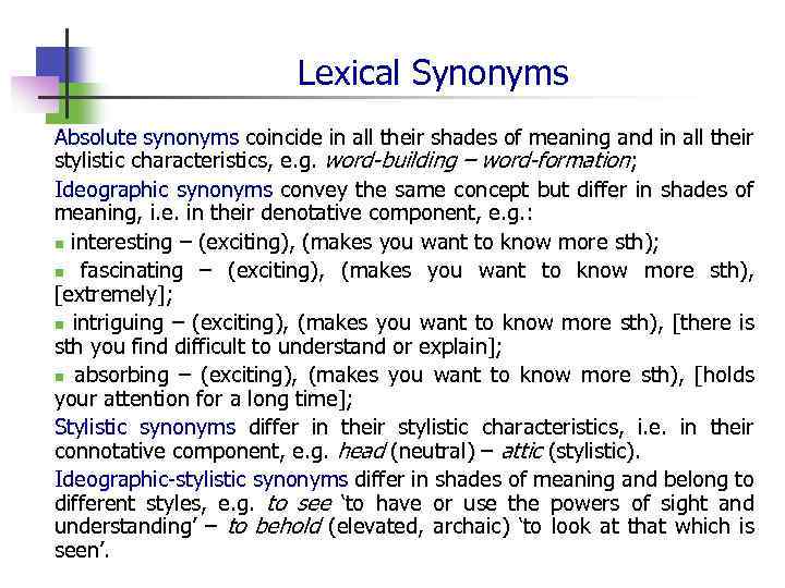 Lexical Synonyms Absolute synonyms coincide in all their shades of meaning and in all