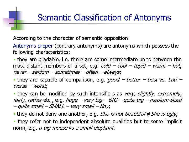 Semantic Classification of Antonyms According to the character of semantic opposition: Antonyms proper (contrary