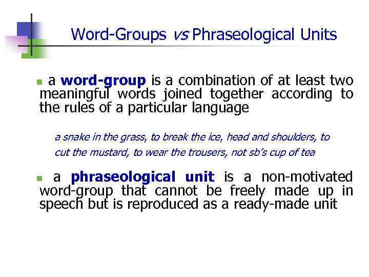 Word-Groups vs Phraseological Units a word-group is a combination of at least two meaningful