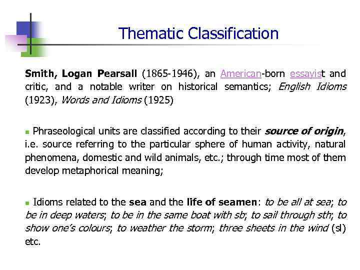 Thematic Classification Smith, Logan Pearsall (1865 -1946), an American-born essayist and critic, and a