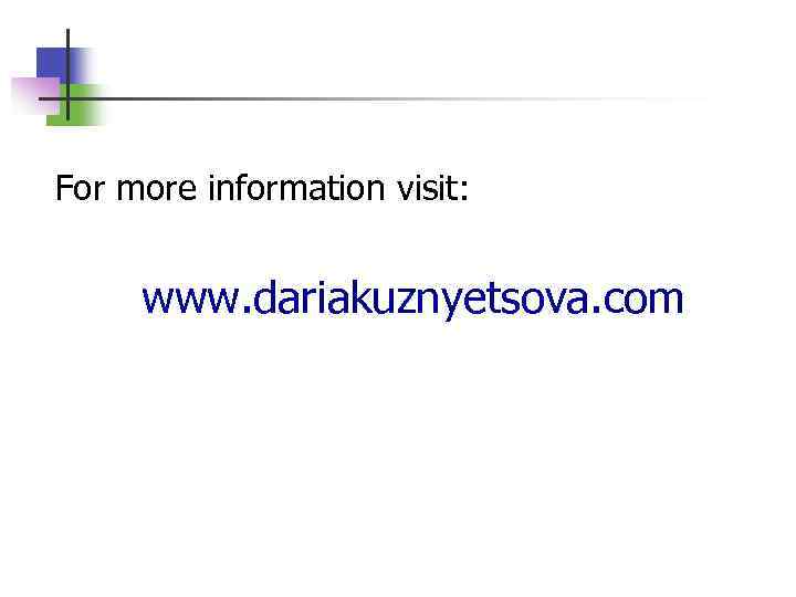 For more information visit: www. dariakuznyetsova. com 